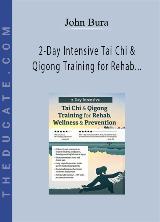 John Burns - 2-Day Intensive Tai Chi & Qigong Training for Rehab, Wellness & Prevention