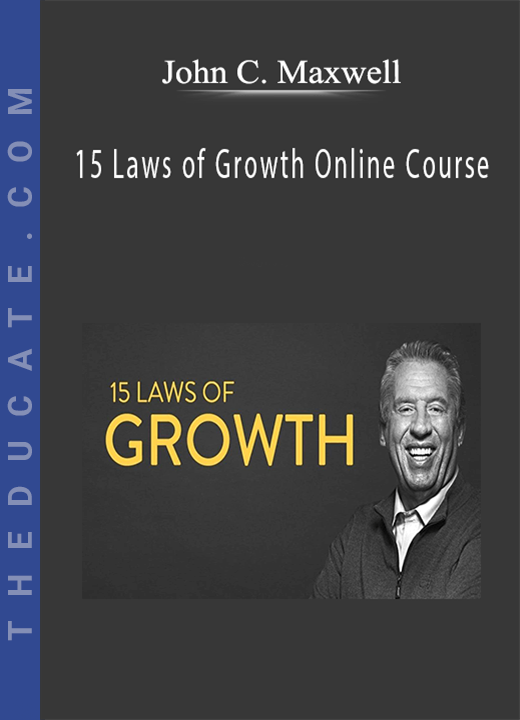 John C. Maxwell - 15 Laws of Growth Online Course