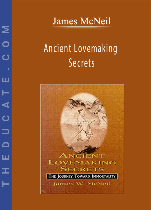 James McNeil - Ancient Lovemaking Secrets