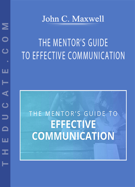 John C. Maxwell - THE MENTOR’S GUIDE TO EFFECTIVE COMMUNICATION