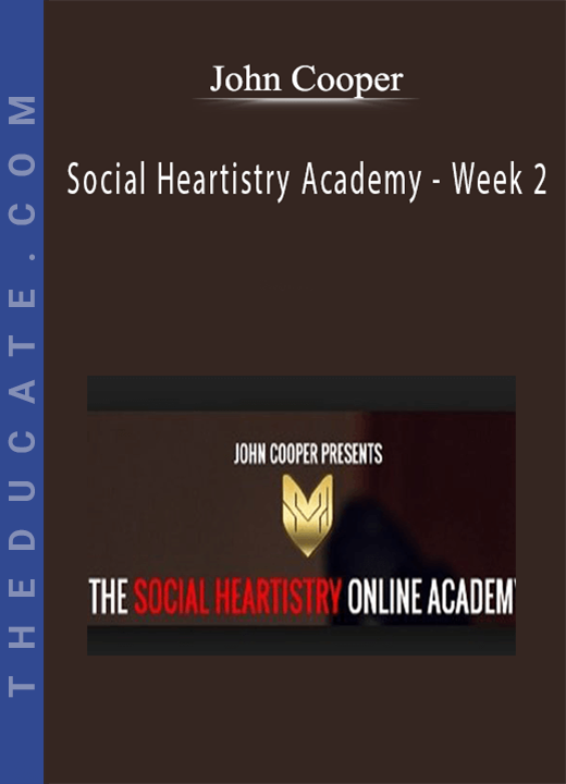John Cooper - Social Heartistry Academy - Week 2