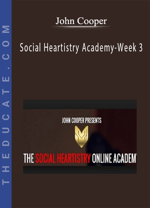 John Cooper - Social Heartistry Academy-Week 3