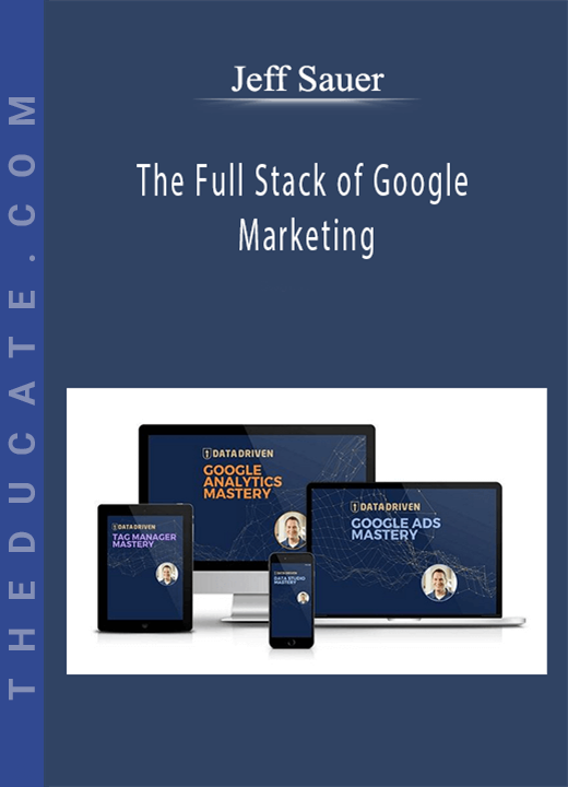 Jeff Sauer - The Full Stack of Google Marketing