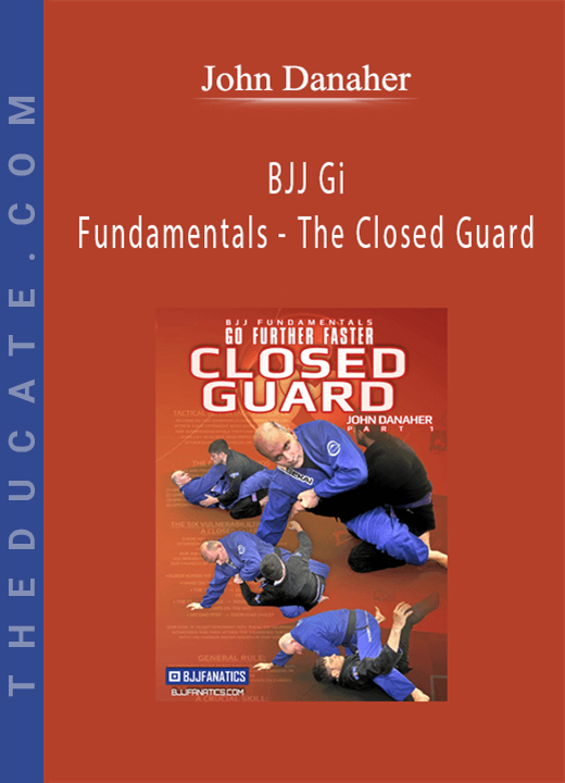 John Danaher - BJJ Gi Fundamentals - The Closed Guard