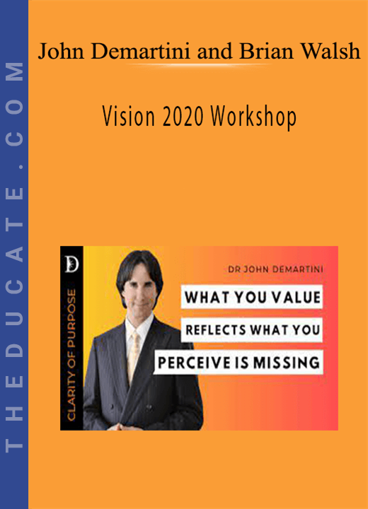 John Demartini and Brian Walsh - Vision 2020 Workshop
