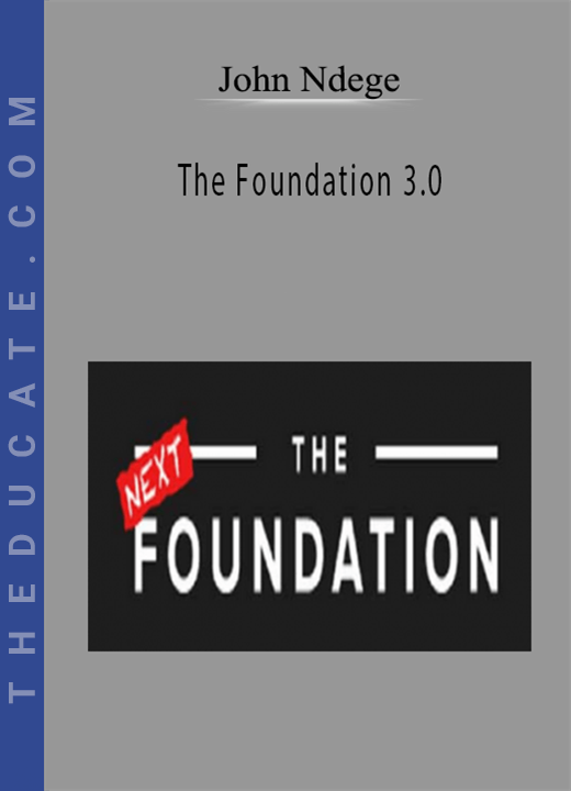 John Ndege - The Foundation 3.0