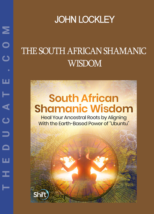 John Lockley - The South African Shamanic Wisdom