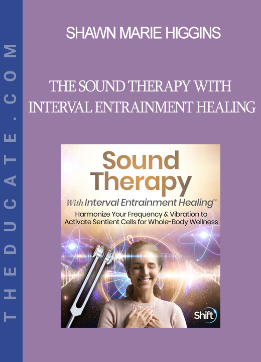 Shawn Marie Higgins - The Sound Therapy With Interval Entrainment Healing