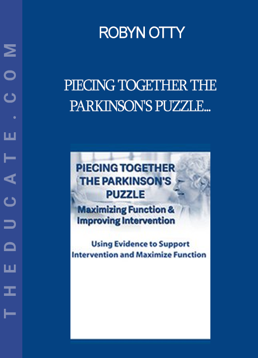 Robyn Otty - Piecing Together the Parkinson's Puzzle: Maximizing Function & Improving Intervention