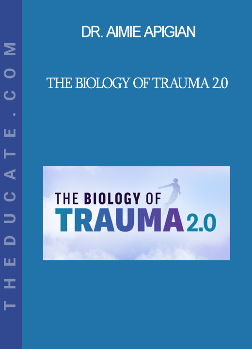 Dr. Aimie Apigian - The Biology of Trauma 2.0