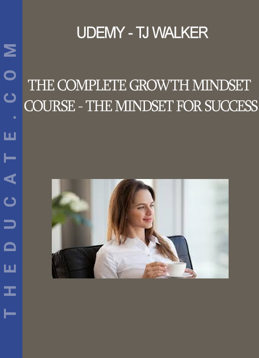 Udemy - TJ Walker - The Complete Growth Mindset Course - The Mindset for Success