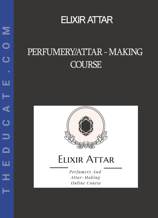 Elixir Attar - Perfumery/Attar - Making Course