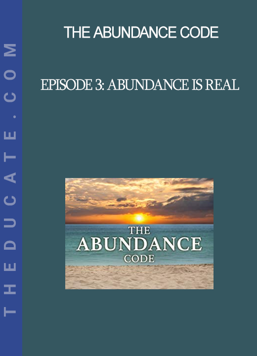 The Abundance Code - Episode 3: Abundance Is Real
