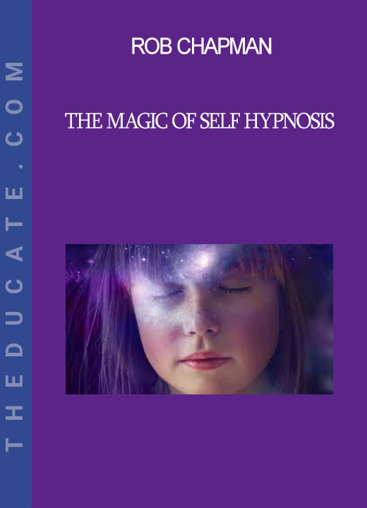 Rob Chapman - The Magic of Self Hypnosis