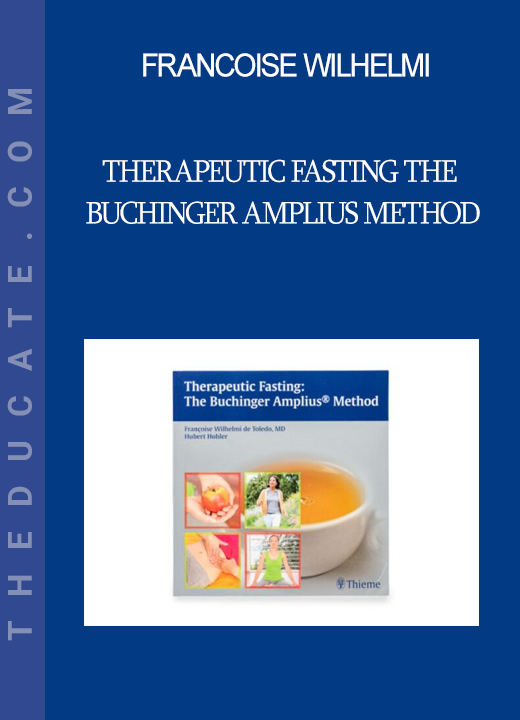 Francoise Wilhelmi - Therapeutic Fasting The Buchinger Amplius Method