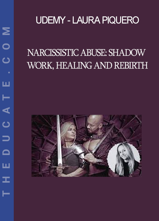Udemy - Laura Piquero - Narcissistic Abuse: Shadow Work Healing and Rebirth