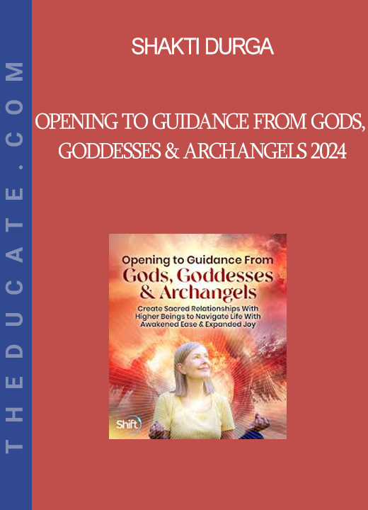 Shakti Durga - Opening to Guidance From Gods Goddesses & Archangels 2024