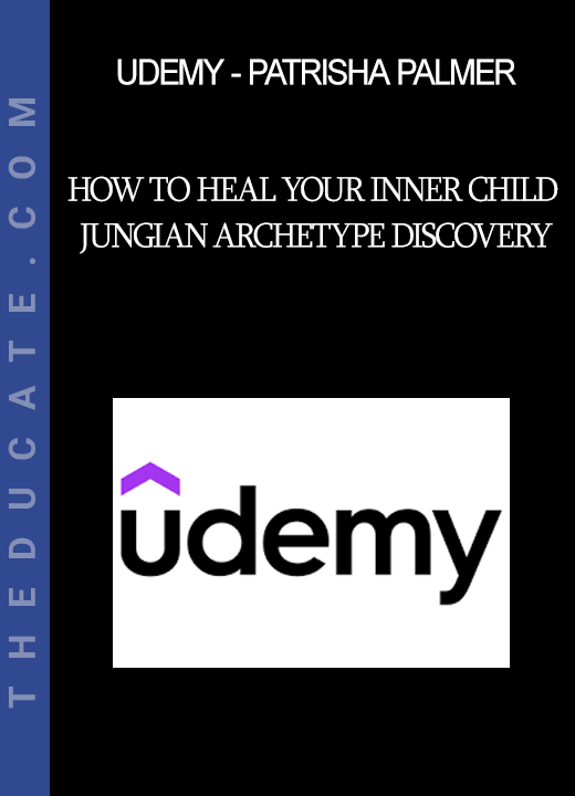 Udemy - Patrisha Palmer - How to Heal Your Inner Child - Jungian Archetype Discovery