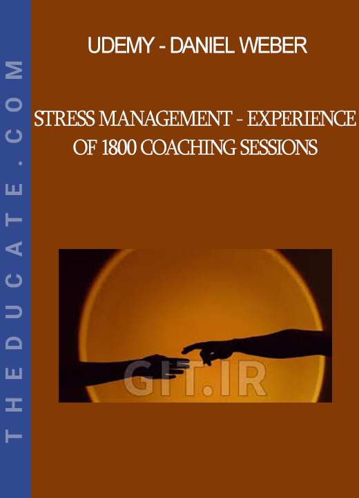 UDEMY - Daniel Weber - Stress Management - Experience of 1800 Coaching Sessions
