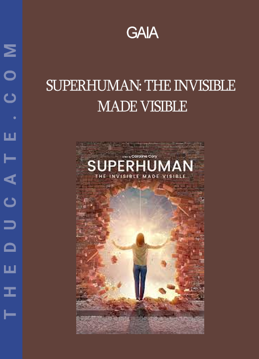 Gaia - Superhuman: The Invisible Made Visible