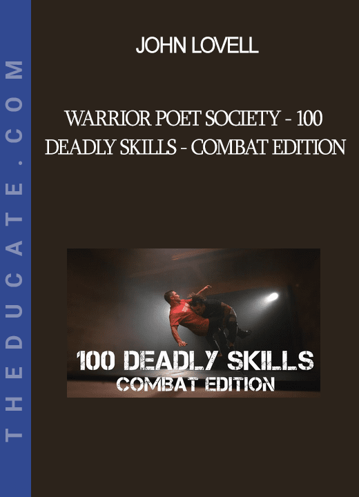 John Lovell - Warrior Poet Society - 100 Deadly Skills - Combat Edition