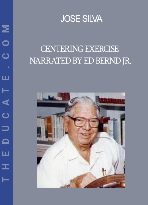 Jose Silva - Centering Exercise narrated by Ed Bernd Jr.