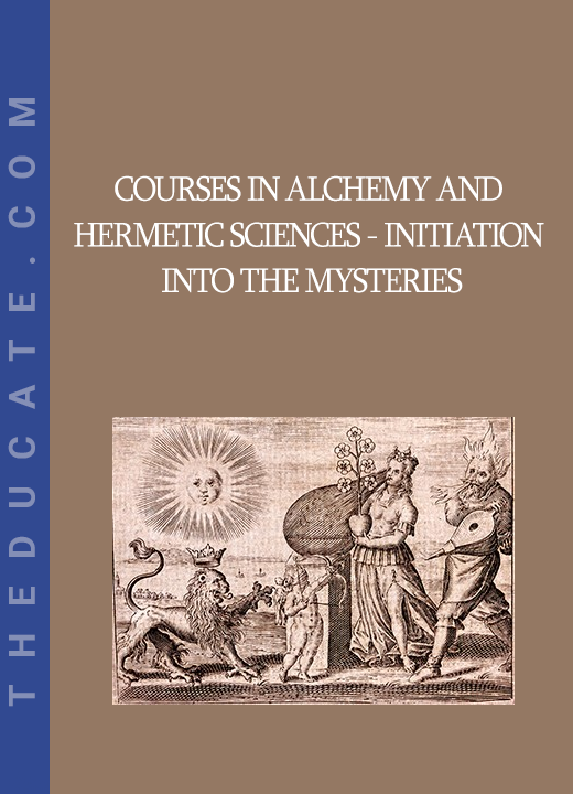 Courses In Alchemy and Hermetic Sciences - Initiation into the Mysteries
