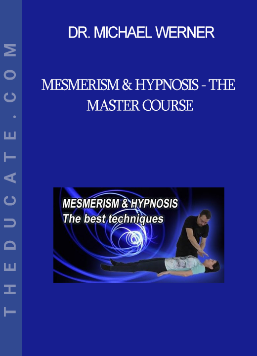 Dr. Michael Werner - Mesmerism & Hypnosis - The Master Course
