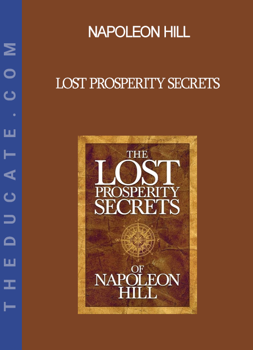Napoleon Hill - Lost Prosperity Secrets