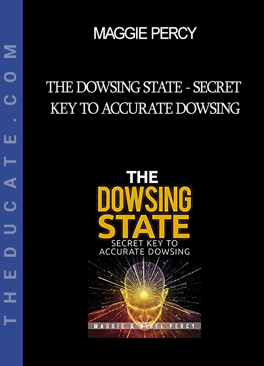Maggie Percy - The Dowsing State - Secret Key To Accurate Dowsing
