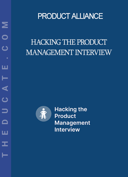 Product Alliance - Hacking the Product Management Interview