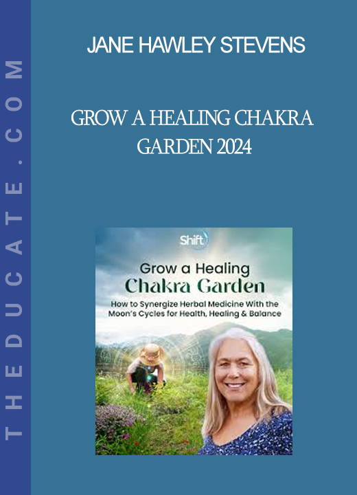 Jane Hawley Stevens - Grow a Healing Chakra Garden 2024