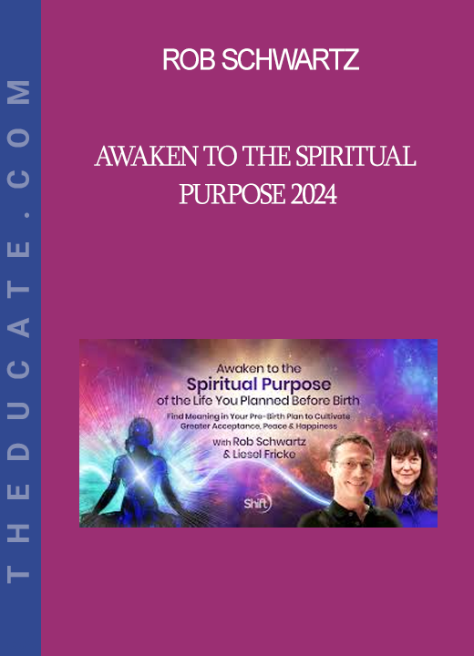 Rob Schwartz - Awaken to the Spiritual Purpose 2024