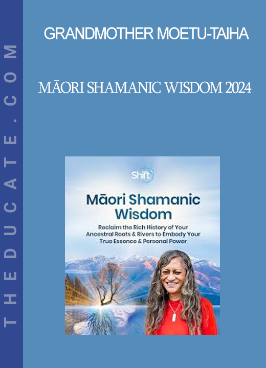 Grandmother Moetu-Taiha - Māori Shamanic Wisdom 2024
