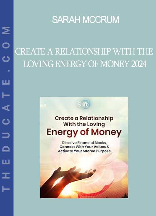 Sarah McCrum - Create a Relationship With the Loving Energy of Money 2024