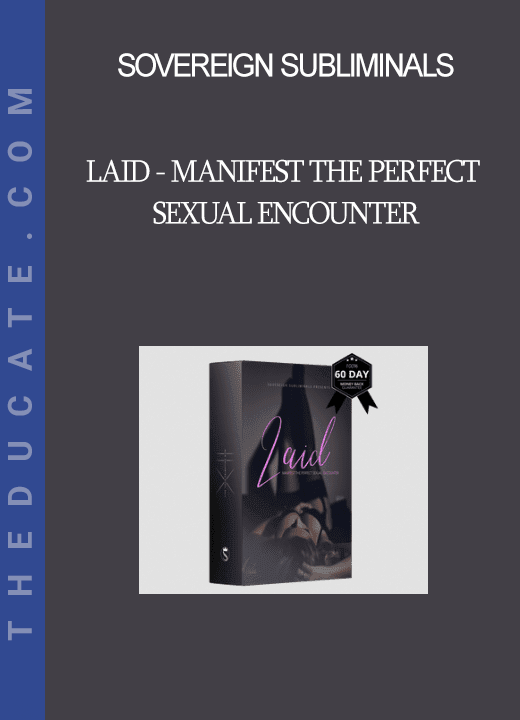 Sovereign Subliminals - Laid - Manifest The Perfect Sexual Encounter
