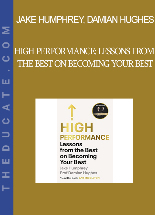 Jake Humphrey Damian Hughes - High Performance: Lessons from the Best on Becoming Your Best